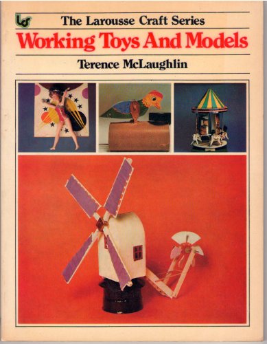Imagen de archivo de Working Toys and Models [Paperback] [Jan 01, 1977] Terrence McLaughlin a la venta por Sperry Books