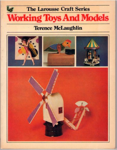 Stock image for Working Toys and Models [Paperback] [Jan 01, 1977] Terrence McLaughlin for sale by Sperry Books