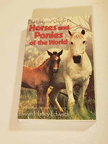 Imagen de archivo de The Larousse Guide to Horses and Ponies of the World a la venta por The Roving Eye