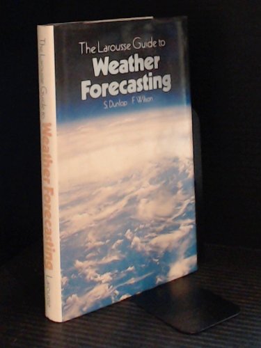 Stock image for The Larousse Guide To Weather Forecasting for sale by Terrace Horticultural Books