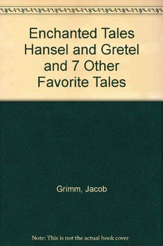 Imagen de archivo de Enchanted Tales Hansel and Gretel and 7 Other Favorite Tales a la venta por Discover Books
