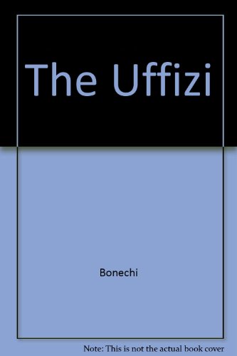 The Uffizi (9780883323373) by Bonechi