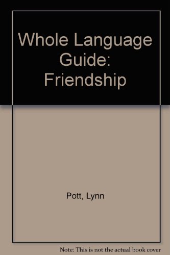 Whole Language Guide: Friendship (9780883355169) by Pott, Lynn