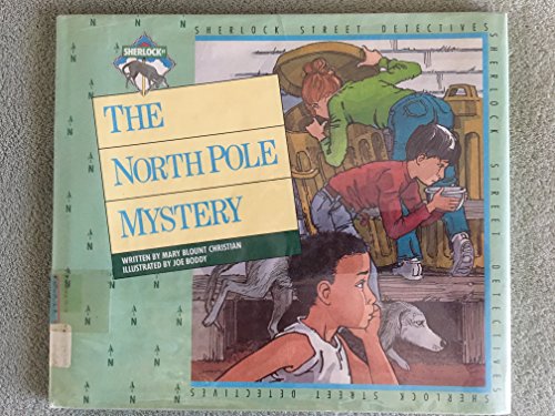 The North Pole mystery (The Sherlock Street detectives) (9780883355930) by Christian, Mary Blount