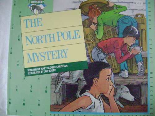 The North Pole Mystery (Sherlock Street Detectives) (9780883355978) by Mary Blount Christian