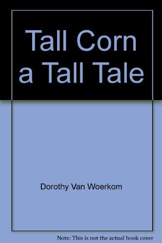 Tall corn: A tall tale (The Reading well series) (9780883357309) by Van Woerkom, Dorothy
