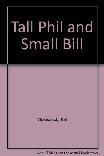 Beispielbild fr Tall Phil and Small Bill zum Verkauf von Half Price Books Inc.