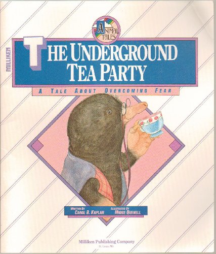 The Underground Tea Party: A Tale About Overcoming Fear (9780883357583) by Kaplan, Carol B.; Quenell, Midge