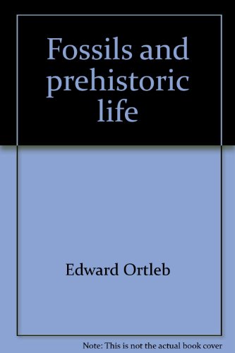 Fossils and prehistoric life (Experiences in science) (9780883358801) by Ortleb, Edward