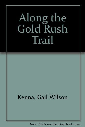 Stock image for Along the Golden Rush Trail for sale by ThriftBooks-Atlanta