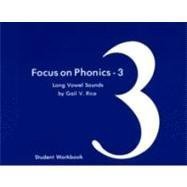 Stock image for Focus on Phonics - 3: Long Vowel Sounds : Student Workbook (Correlated to Laubach Way to Reading Skill Book 3) for sale by Front Cover Books