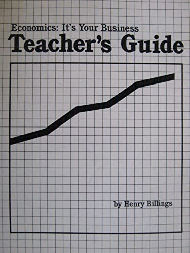 Economics: Its Your Business (Teachers Guide) (9780883366523) by Billings, Henry