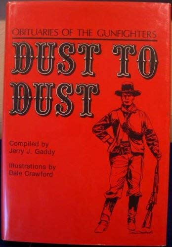 Stock image for Dust to Dust: Obituaries of the Gunfighters for sale by Glands of Destiny First Edition Books