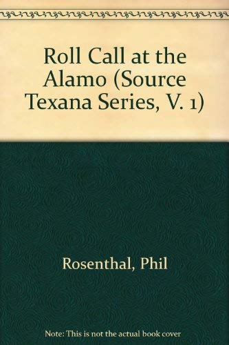 Imagen de archivo de Roll Call at the Alamo (Source Texana Series, V. 1) a la venta por Celt Books