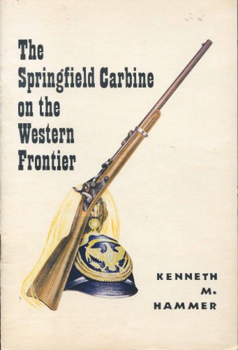 Stock image for Springfield Carbine on the Western Frontier for sale by The Book Bin
