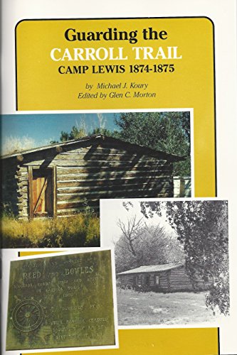 Stock image for Guarding the Carroll Trail: Camp Lewis 1874-1875 for sale by Paradox Books USA