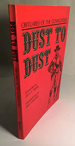 Stock image for Dust To Dust Obituaries Of The Gunfighters for sale by Willis Monie-Books, ABAA