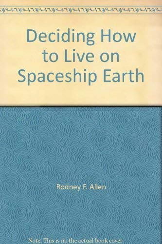 Deciding How to Live on Spaceship Earth (9780883436691) by Rodney F. Allen; Carmelo P. Foti; Daniel M. Ulrich