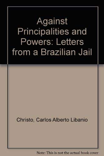 Stock image for Libanio Against Principalities and Powers : Letters from a Brazilian Jail for sale by Better World Books Ltd