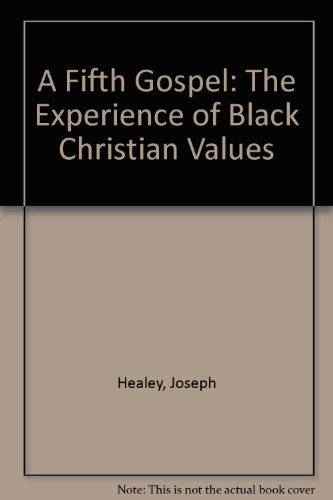 A Fifth Gospel : The Experience of Black Christian Values