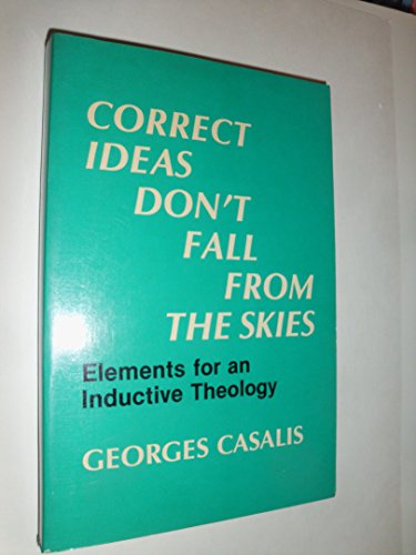 Stock image for Correct Ideas Don't Fall from the Skies : Elements for an Inductive Theology for sale by Better World Books