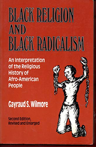 Beispielbild fr Black Religion and Black Radicalism : An Interpretation of the Religious History zum Verkauf von Better World Books