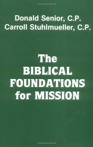 The Biblical Foundations for Mission (9780883440476) by Senior, Donald; Stuhlmueller, Carooll