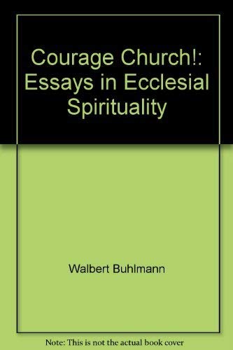 Imagen de archivo de Courage, Church! : Essays in Ecclesial Spirituality a la venta por Better World Books