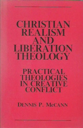 Beispielbild fr Christian Realism and Liberation Theology : Practical Theologies in Creative Conflict zum Verkauf von Top Notch Books