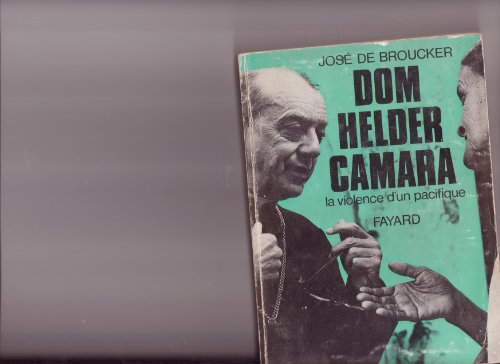 Imagen de archivo de Dom Helder Camara : The Violence of a Peacemaker a la venta por Better World Books