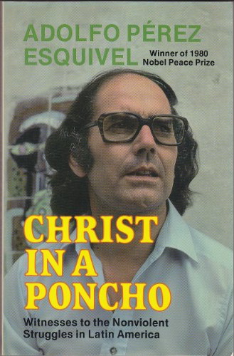 Stock image for Christ in a Poncho : Witnesses to the Nonviolent Struggles in Latin America for sale by Better World Books