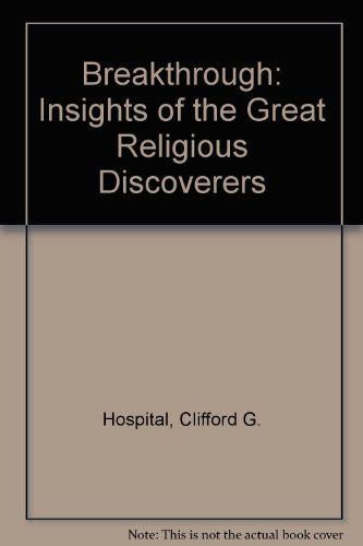 Beispielbild fr Breakthrough : Insights of the Great Religious Discoverers zum Verkauf von Better World Books