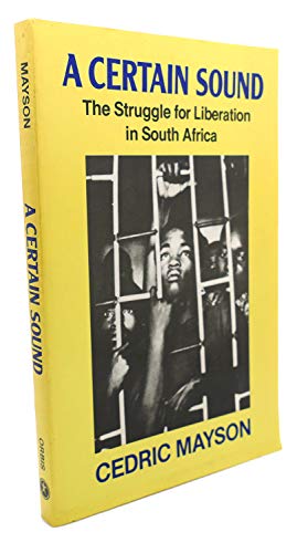 Stock image for A Certain Sound The Struggle for Liberation in South Africa for sale by Frenchboro Books
