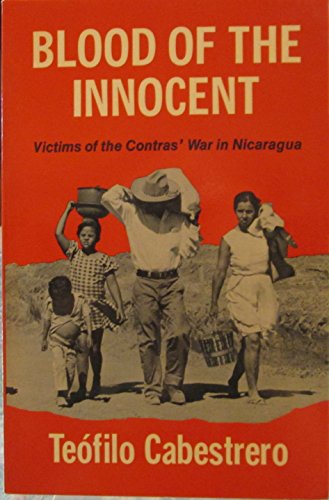 Imagen de archivo de Blood of the Innocent: Victims of the Contras' War in Nicaragua (English and Spanish Edition) a la venta por HPB Inc.