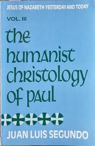 Beispielbild fr Jesus of Nazareth Yesterday and Today, Volume III, The Humanist Christology of Paul zum Verkauf von Frenchboro Books