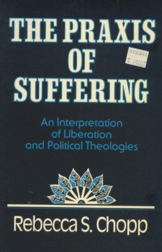 9780883442562: The Praxis of Suffering: An Interpretation of Liberation and Political Theologies