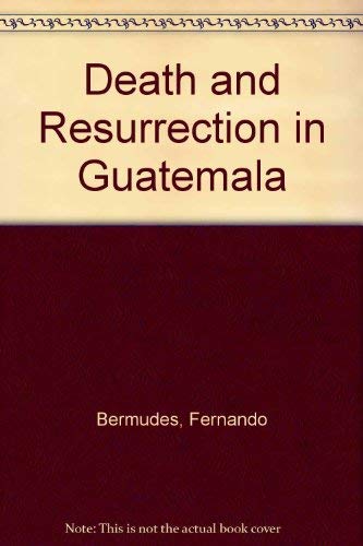 Stock image for Death and Resurrection in Guatemala for sale by Better World Books