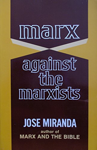 Imagen de archivo de Marx Against the Marxists : The Christian Humanism of Karl Marx a la venta por Better World Books