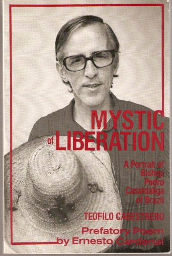 Stock image for Mystic of Liberation : A Portrait of Bishop Pedro Casaldaliga of Brazil for sale by Better World Books Ltd