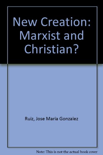 Beispielbild fr The new creation: Marxist and Christian? zum Verkauf von Wonder Book