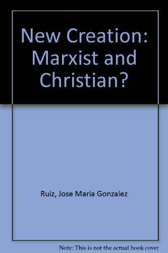 Imagen de archivo de The New Creation : Marxist and Christian? a la venta por Better World Books