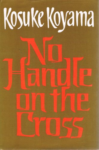 Stock image for No Handle on the Cross: An Asian Meditation on the Crucified Mind for sale by RPL Library Store