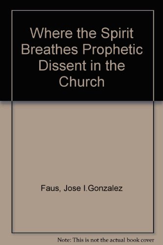 Stock image for Where the Spirit Breathes: Prophetic Dissent in the Church for sale by Wonder Book