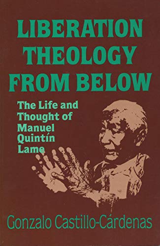 Beispielbild fr Liberation Theology from Below : The Life and Thought of Manuel Quintin Lame zum Verkauf von Better World Books