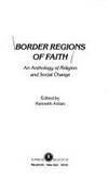 Imagen de archivo de Border Regions of Faith : An Anthology of Religion and Social Change a la venta por Better World Books