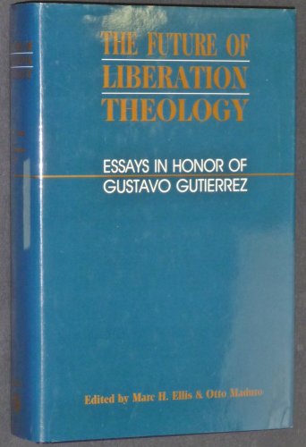 Imagen de archivo de The Future of Liberation Theology: Essays in Honor of Gustavo Gutierrez a la venta por Books of the Smoky Mountains