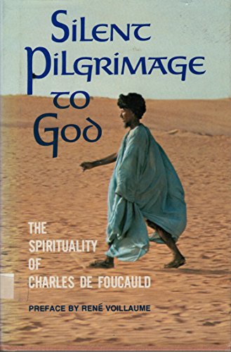 Imagen de archivo de Silent pilgrimage to God: The spirituality of Charles de Foucauld a la venta por HPB Inc.