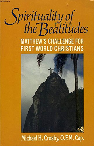 Stock image for The Spirituality of the Beatitudes: Matthew's Challenge for First World Christians for sale by Your Online Bookstore
