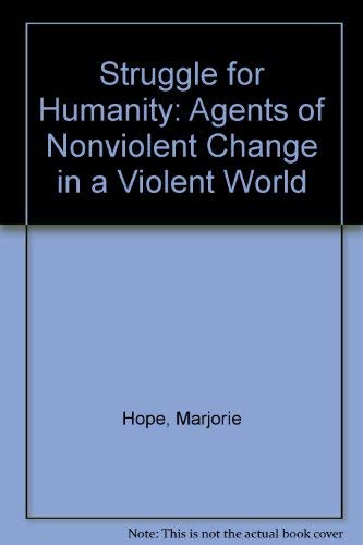 Struggle for Humanity: Agents of Nonviolent Change in a Violent World (9780883444696) by [???]