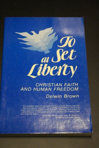 Imagen de archivo de To Set at Liberty: Christian Faith and Human Freedom a la venta por ThriftBooks-Atlanta